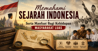 Memahami Sejarah Indonesia serta Manfaatnya bagi Kehidupan Masyarakat Luas